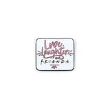 Love, laughter and friends Pin Badge - Friends